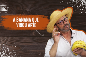 Veja como a banana que gera saúde, gastronomia, emprego e renda, pode também ser arte e atração turística