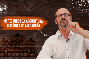 Os tesouros escondidos da arquitetura de São Luis do Maranhão